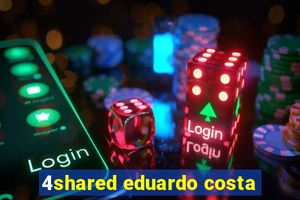 4shared eduardo costa